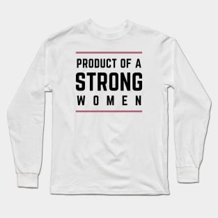 Product Of A Strong Woman Wife Husband Mom Gift Long Sleeve T-Shirt